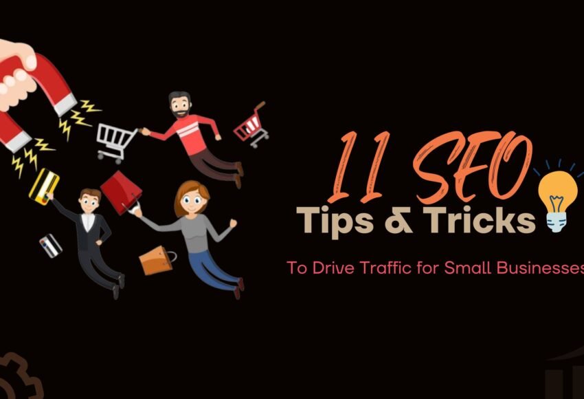 11 SEO Tips and Tricks to drive traffic for small businesses